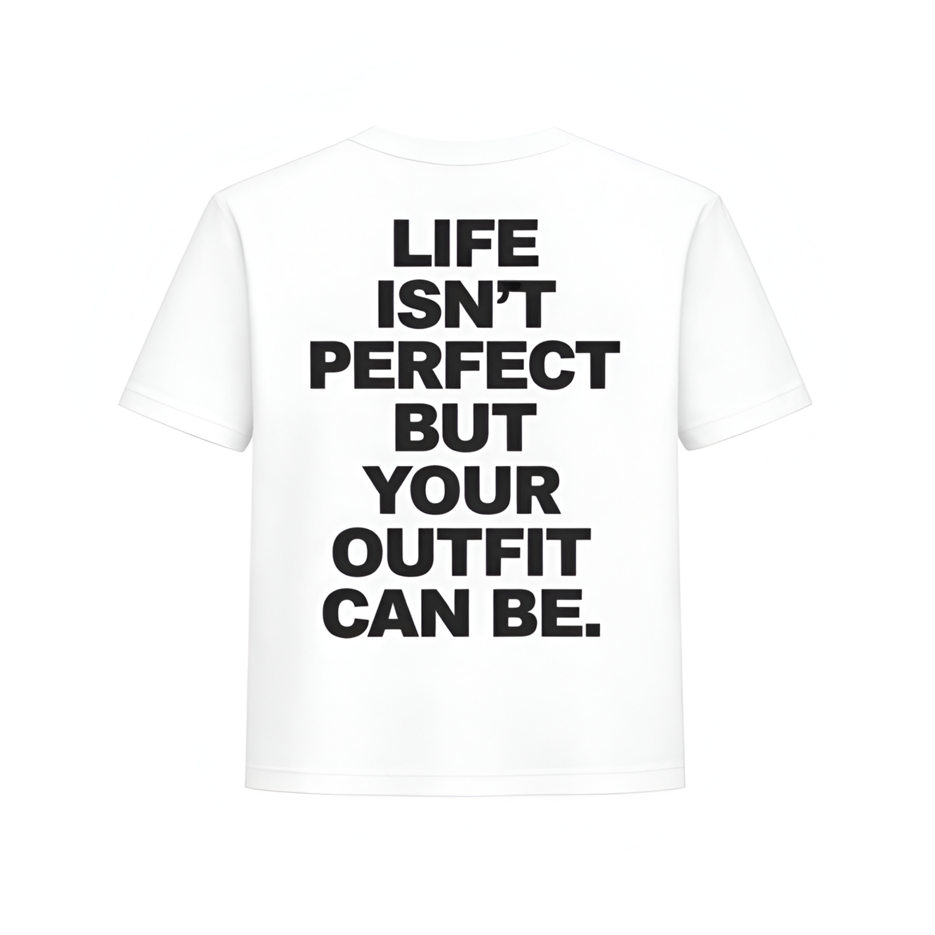 T-shirt ”Life isn’t perfect but your outfit can be.”